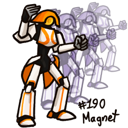 popkas:  A side-to-side mover who can slide out of danger.  Magnet’s whole gimmick is apparently its ability to slide back and forth?  Sure, okay.  This color scheme is really nice. 