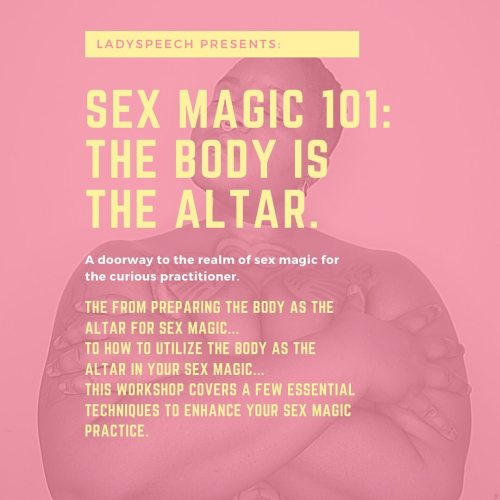 What: Workshop - Sex Magic 101: The Body is the altar.When: February 6th 2pm EST. Where: Class - Z