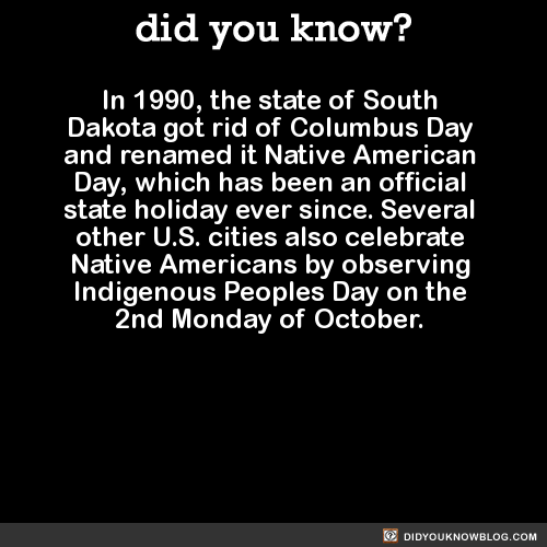 did-you-kno:  In 1990, the state of South Dakota got rid of Columbus Day and renamed