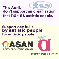 1863-project: therothwoman:  aegipanomnicorn:  calderonbeta:  Nothing about us without us. Image description:[pale purple and yellow background with dark text]This April, don’t support an organization that harms autistic people.[crossed out logo for