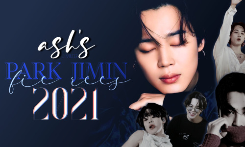 ( â€¿ ) â€” PARK JIMIN | 2021 FIC RECS