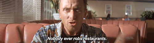 tarantinomovies:  Bars. Liquor stores. You’ll get your head blown off sticking up one of them. 