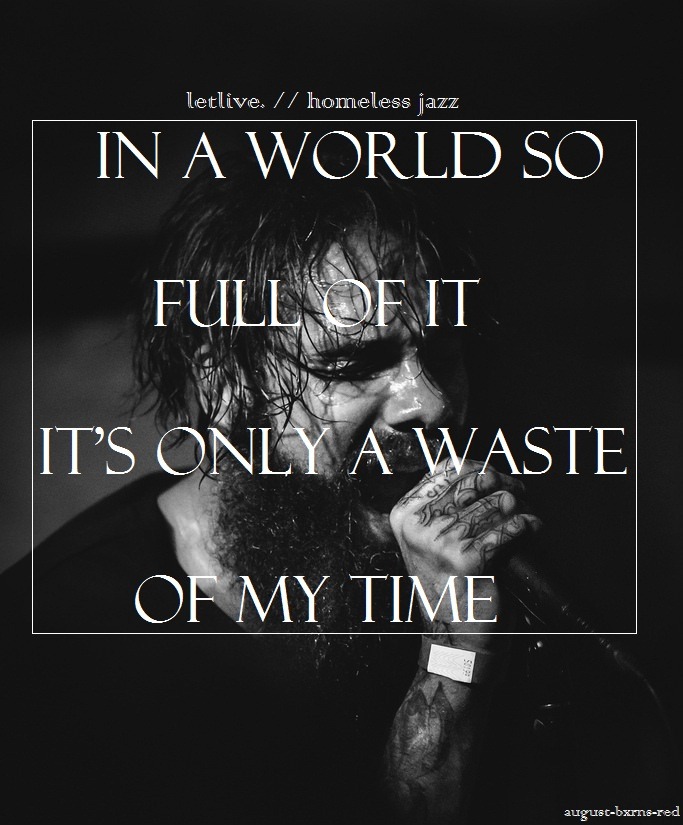 august-bxrns-red:letlive. // Homeless Jazz  not my picture, just my edit. do NOT