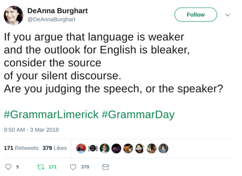 allthingslinguistic:An excellent anti-linguistic-discrimination limerick for Grammar Day: If you arg