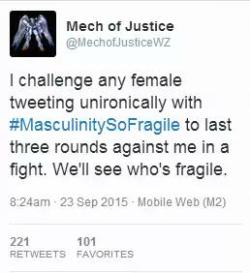 dragondicks:  bogleech:  “My masculinity is NOT fragile!!! I’ll prove it!!!! I’ll BEAT UP WOMEN!!!!”   
