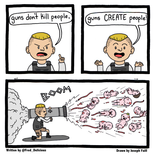 artjcf:
““ “guns don’t kill people, guns CREATE people!” *fires 10 newborn babies out of a bazooka*
— Fred Delicious (@Fred_Delicious) April 9, 2013” ”