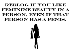 I love feminine beauty with a penis.