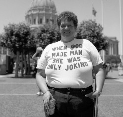 lesbianherstorian:“WHEN GOD MADE MAN SHE WAS ONLY JOKING”, in san francisco, california, c. 1983. via lgbt_history, c/o j. hair