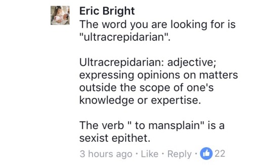 gryphonrhi:aphony-cree:veronica-rich:brofligate:I can’t believe this guy mansplained mansplain