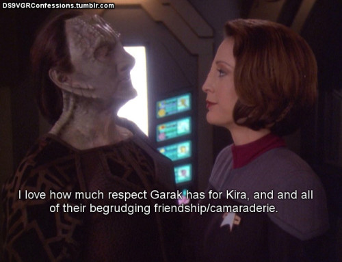 ds9vgrconfessions: Follow | Confess | Archive [I love how much respect Garak has for Kira, and and a