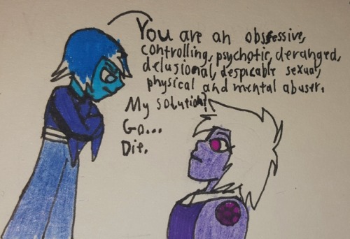 Time for someone who at least has the brains to be qualified for therapy, my Blue Spinel, to give 8xa what she needs. A complete breakdown of who she is, and a nice suggestion of what she should do. Even in times of intense anger like this Blue Spinel