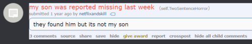 hexpress:  piglii:the two sentence horror story subreddit literally has some of the