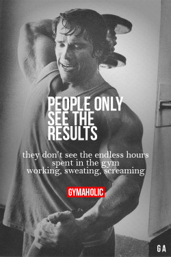 gymaaholic:  People Only See The Results