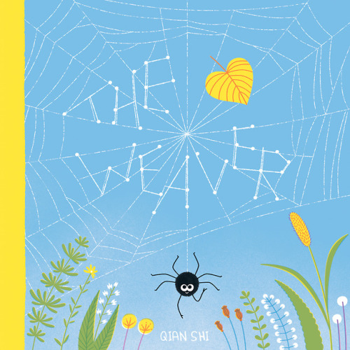 Cover design for my debut picturebook The Weaver. - Stanley is a spider, a weaver and a collector. B