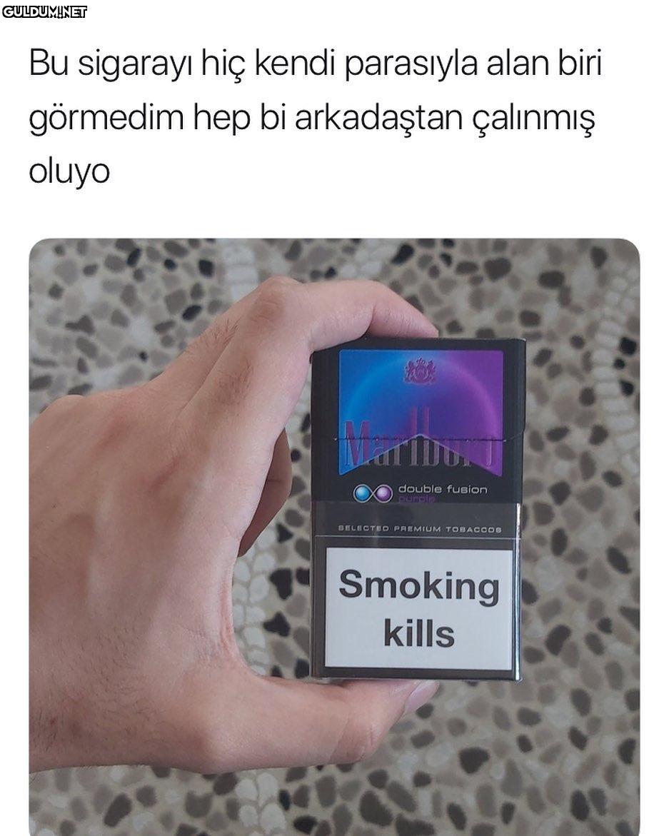 Cidden ya Bu sigarayi hiç...