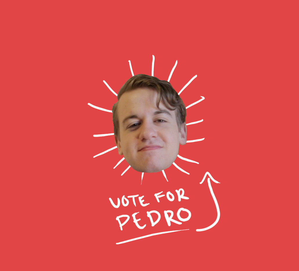 Pedro's face on a red background, white lines are coming out of his head like the sun. Text scrawled across the image reads 'Vote for Pedro' with an arrow pointing to his face.