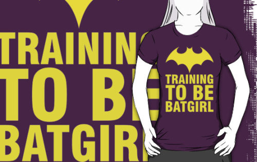 Training to be Batgirl shirt on Redbubble