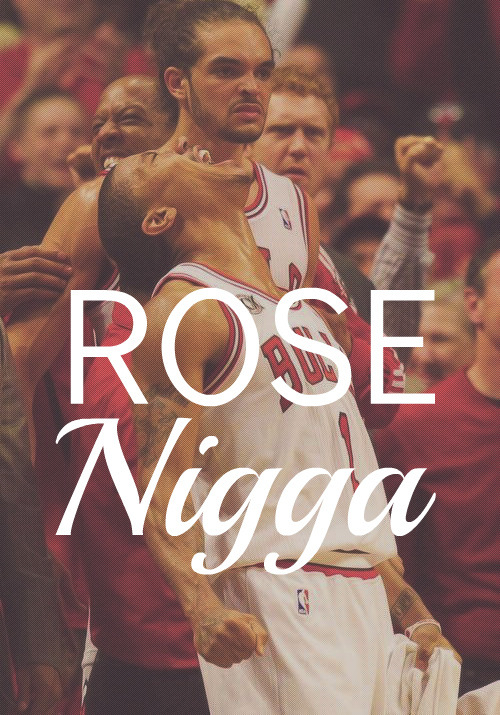 ROSE Nigga #Chigaco.