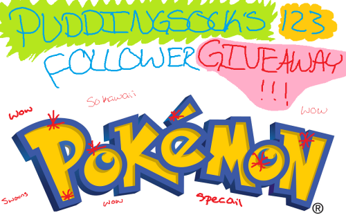 puddingsock:  !!!!!!!WOWEE 123 follower giveaway!!!!!!! Dis be Puddingsock’s 123 follower ultimate super spectacular pokemon giveaway thing. I just wanted to say thanks to every one of my followers for being awesome and well, yeah. uwu onto the cool