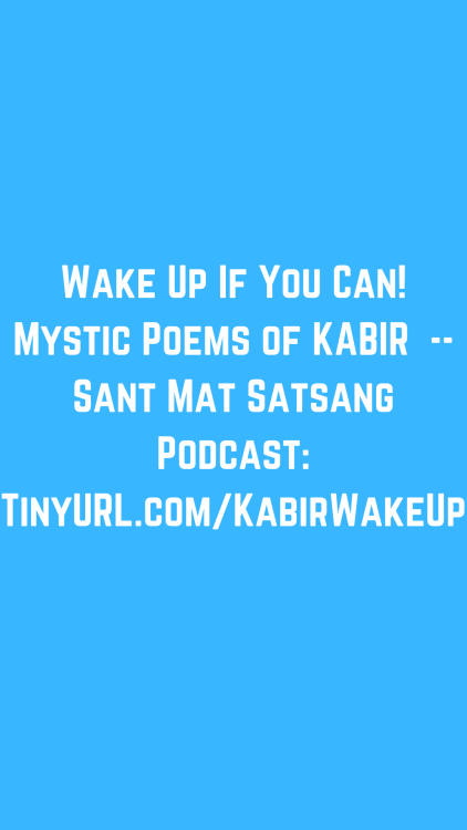 Wake Up If You Can! Spiritual Poetry of KABIR, One of India’s Greatest Poet-mystics and Spiritual Ma