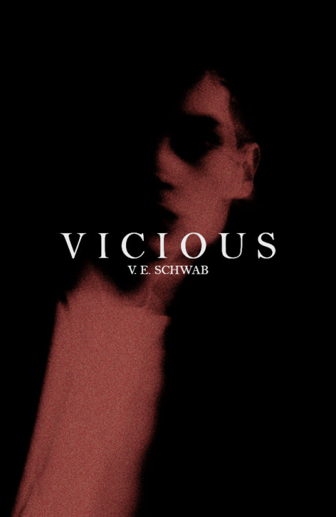 gxngsy:ALTERNATIVE BOOK COVERS: Vicious - V.E. Schwab“Plenty of humans were monstrous, and plenty of