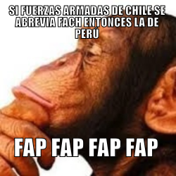 futubandera:  FACH es la abrevacion de Fuerza Area de Chile, fuerzas armadas se abrevia FF.AA….  Simio haciendo memes Detected.-  Í