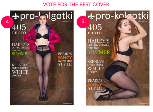 Girls in Pantyhose Magazine May (part 1) issue is coming out soon, and we’re stuck with decision on WHAT photo must be on its cover?[VOTE: A or B?]Both shots that we’ve chosen are nice – they both depict the beauty of a girl in pantyhose.Please