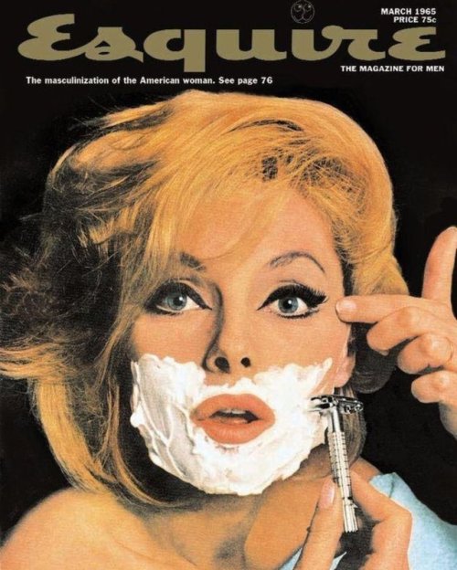 &ldquo;The Masculinization of the American Woman.&quot;Esquire cover March 1965 the idea was