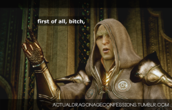 actualdragonageconfessions:  first of all, bitch,