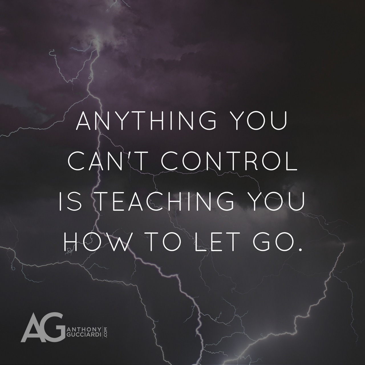 anthonygucciardi: Anything you can’t control is teaching you how to let go.
