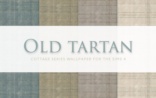Old Tartan - Cottage Series WallpaperA lovely weathered-look tartan wallpaper for the Sims 4.Downloa