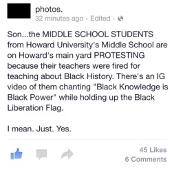 jehovahhthickness:  himynameisrollin:  imnotshaniqua:  hutchj:  beautiful-ambition:  beautiful-ambition:  This is what happens when you teach and raise the babies right! And I am so proud of my HBCU, my alma mater, Howard University. THIS is where change