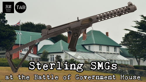 Sterling SMGs at the Battle of Government HouseHad the pleasure of working with RM Military History 