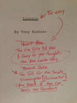 shitroughdrafts:  Shit Rough Drafts Oscars: Lincoln, by Tony Kushner