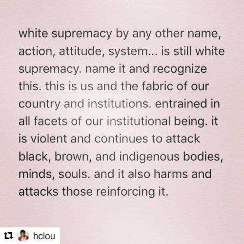 #Repost @hclou (@get_repost)・・・white supremacy by any other name, action, attitude, system… i