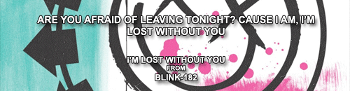 eatsleepblink-:  Final lines from blink-182’s discography, 1994 - 2012 Inspired by [x] 