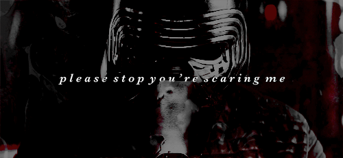 kyloskywlker:  god damn right you should be s c a r e d of me. who is in control? 