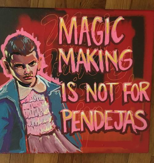 Magic making is not for pendejas <3 inspired by Peggy Robles and Stranger Things. Come out on Fri
