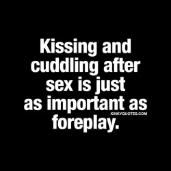 kinkyquotes:  #Kissing and #cuddling after