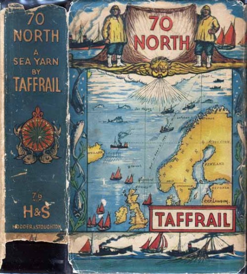 Seventy North (70 degree N.). Taffrail [Henry Taprell Dorling]. London: Hodder and Stoughton, 1934. 