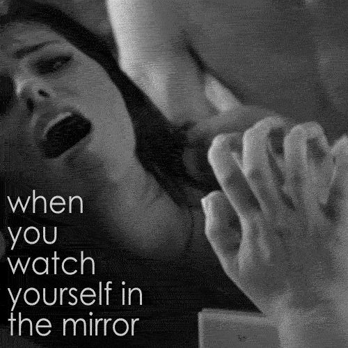 missm11:  the-wet-confessions:  when you watch yourself in the mirror  I love it