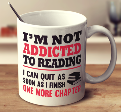 amandaonwriting:I’m Not Addicted To Reading Mug