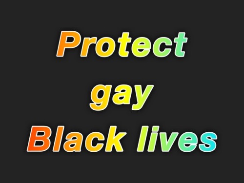 transkidpride:(starting from the top left,)[[Protect gay Black lives]][[Protect lesbian Black lives]