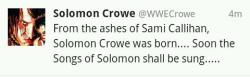 themuseabides:  littlefuzzysheep:  catie-kaboom:  have we discussed Sami’s new name yet because Solomon Crowe is pretty badass.  Im not hating it i need to hear it be announced to love it  Well this…this is interesting.  Super excited for this! Yay!