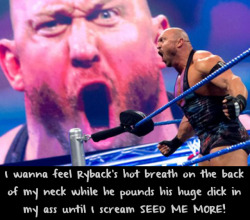 wwewrestlingsexconfessions:  I wanna feel Ryback’s hot breath on the back of my neck while he pounds his huge dick in my ass until I scream SEED ME MORE!  Guilty for some rough Ryback fucking!! ;)