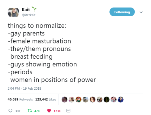 “things to normalize: -gay parents -female masturbation -they/them pronouns -breast feeding -guys sh