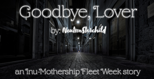 Goodbye, Loveran @inu-mothership​ fleet week storyis online!Summary: Naraku never was a bootlegger a