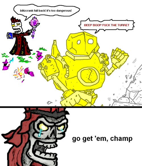 There is no warrior more courageous than Blitzcrank.