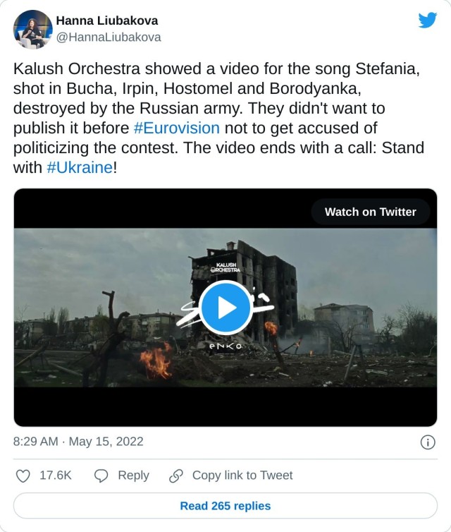 Kalush Orchestra showed a video for the song Stefania, shot in Bucha, Irpin, Hostomel and Borodyanka, destroyed by the Russian army. They didn't want to publish it before #Eurovision not to get accused of politicizing the contest. The video ends with a call: Stand with #Ukraine! pic.twitter.com/W5lm3gmqMD — Hanna Liubakova (@HannaLiubakova) May 15, 2022