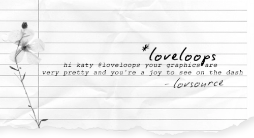    :     hi    katy    @loveloops    your    graphics    are    very    pretty    and    you&rsquo;r